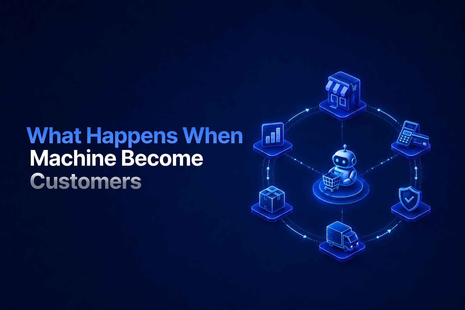 What Happens When Machines Become Customers